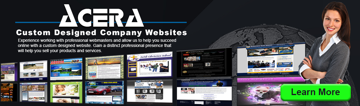 Acera Custom Designed Company Websites - Experience working with professional webmasters & allow us to help you succeed online with a custom designed website. Gain a distinct professional presence that will help you sell your products & services.